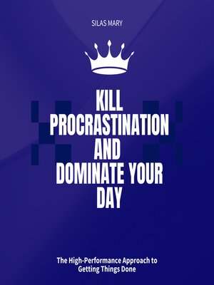 cover image of Kill Procrastination and Dominate Your Day